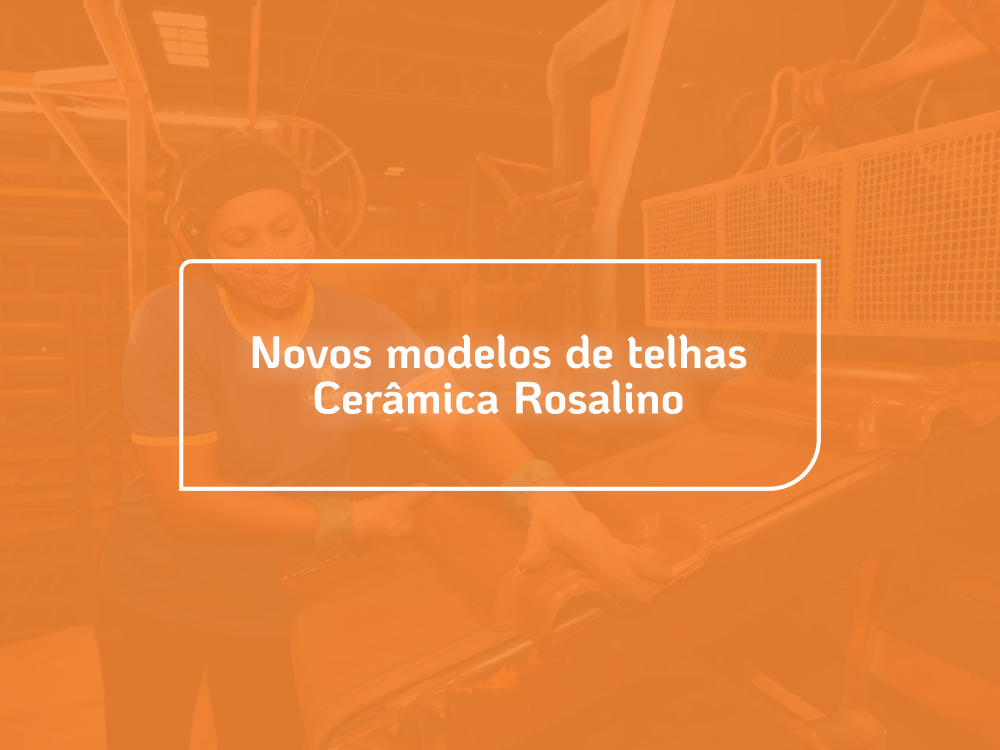 Cerâmica Rosalino inicia comercialização dos novos modelos de Telhas