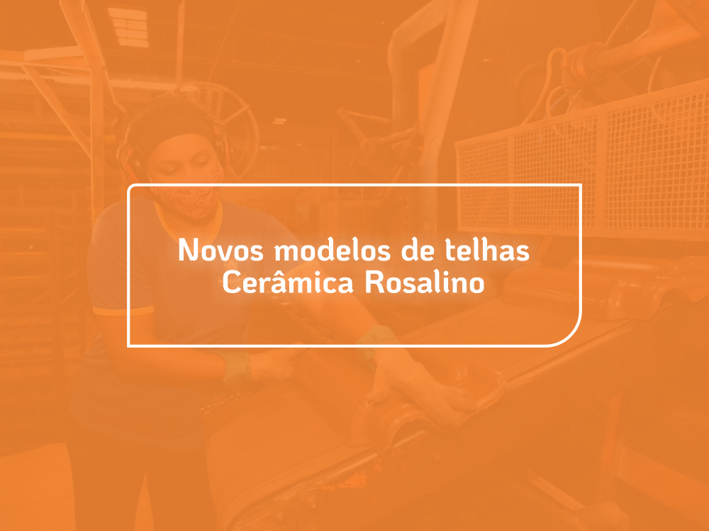 Cerâmica Rosalino inicia comercialização dos novos modelos de Telhas 